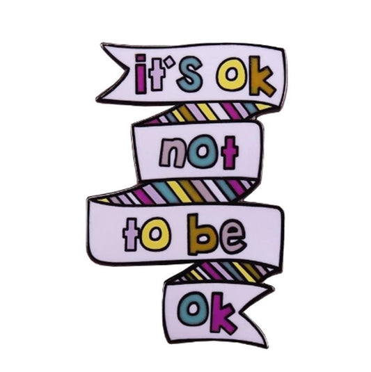 Fun Quotes Enamel Brooch Pin It Is Ok Not To Be Ok Enamel Pin Mental Health Awareness Badge Depression Letters Phrase Enamel Pin Quotes and Saying Brooches for Friends Backpack Clothes